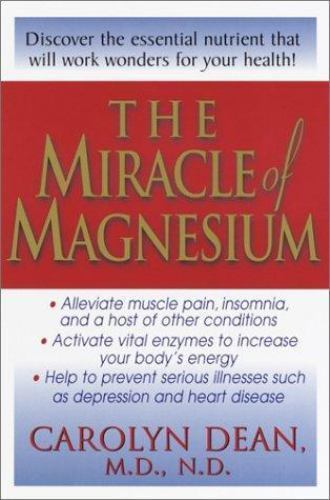 The Miracle of Magnesium by Carolyn Dean