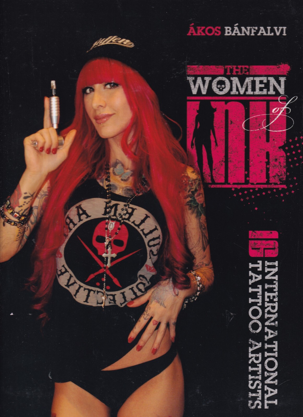 THE WOMEN OF INK: 16 International Tattoo Artists by Ákos Bánfalvi (2015 HC){E1}