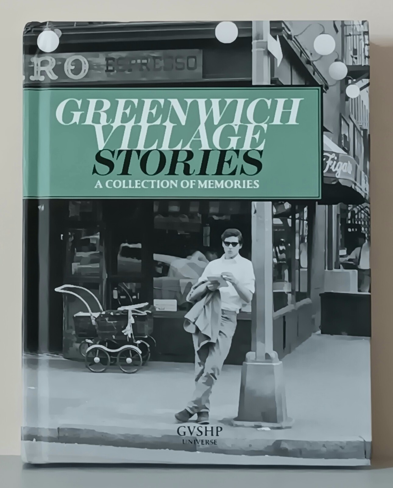 Graydon Carter: Greenwich Village Stories : A Collection of Memories… (2014)