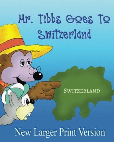 Mr Tibbs Goes To Switzerland: Ages 3-8 Adventure Education Kids books, – GOOD