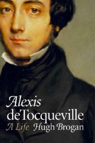 Alexis De Tocqueville: A Life – VERY GOOD