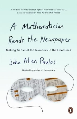 John Allen Paulos A Mathematician Reads the Newspaper (Paperback) (UK IMPORT)