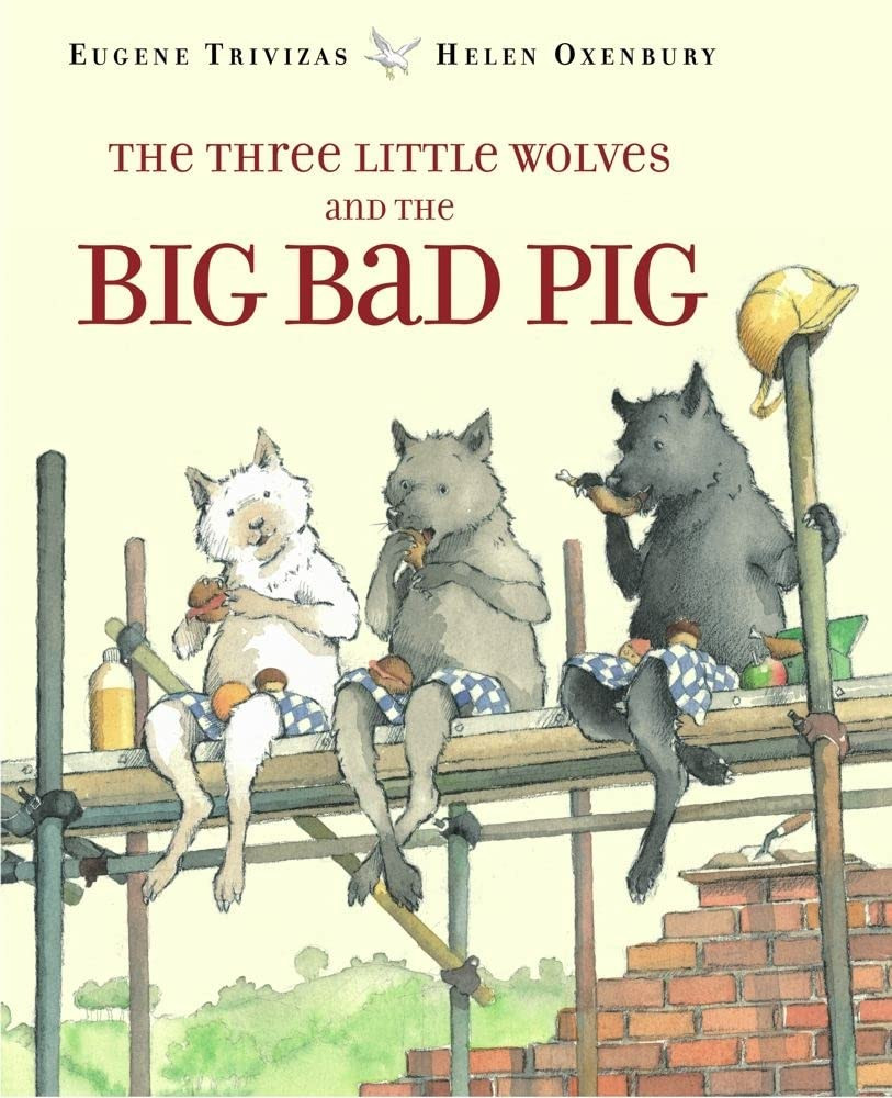 The Three Little Wolves and the Big Bad Pig – Trivizas, Eugene|Oxenbury, Hel…