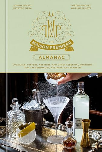 The Maison Premiere Almanac: Cocktails, Oysters, Absinthe-Hardcover-New