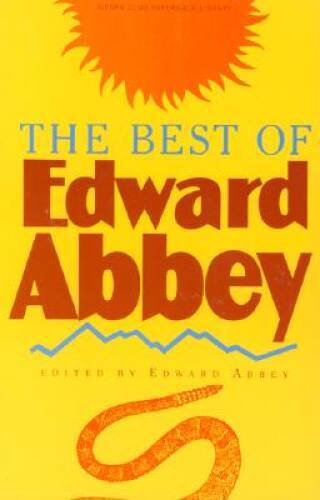 The Best of Edward Abbey – Paperback By Abbey, Edward – GOOD