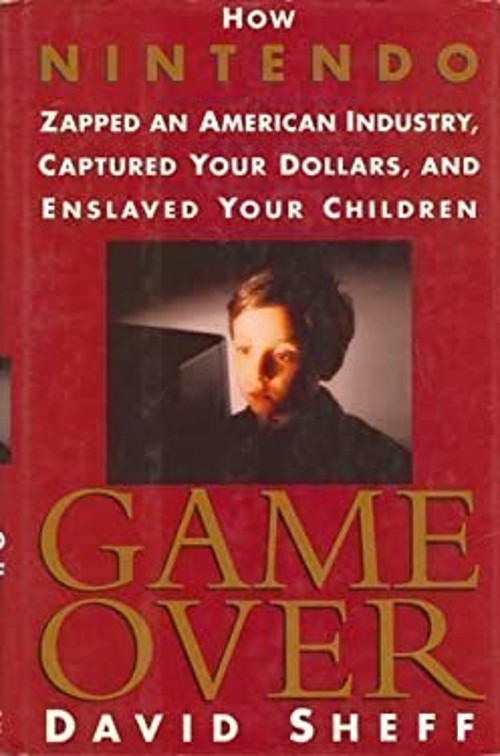 Game Over : How Nintendo Zapped an American Industry, Captured Yo