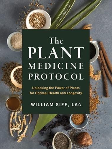 William Siff The Plant Medicine Protocol (Hardback)