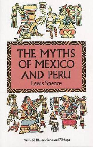 The Myths of Mexico and Peru (Dover Books on Anthropology, the American – GOOD
