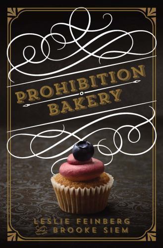 Prohibition Bakery: A Baking Cookbook, Feinberg, Leslie,Siem, Brooke, Good Book