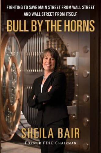 Bull by the Horns: Fighting to Save Main Street from Wall Street and Wall – GOOD