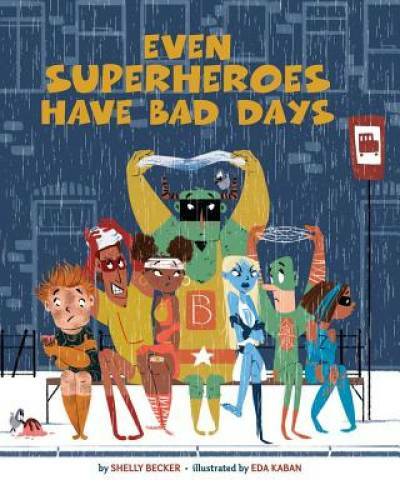 Even Superheroes Have Bad Days – Hardcover By Becker, Shelly – GOOD