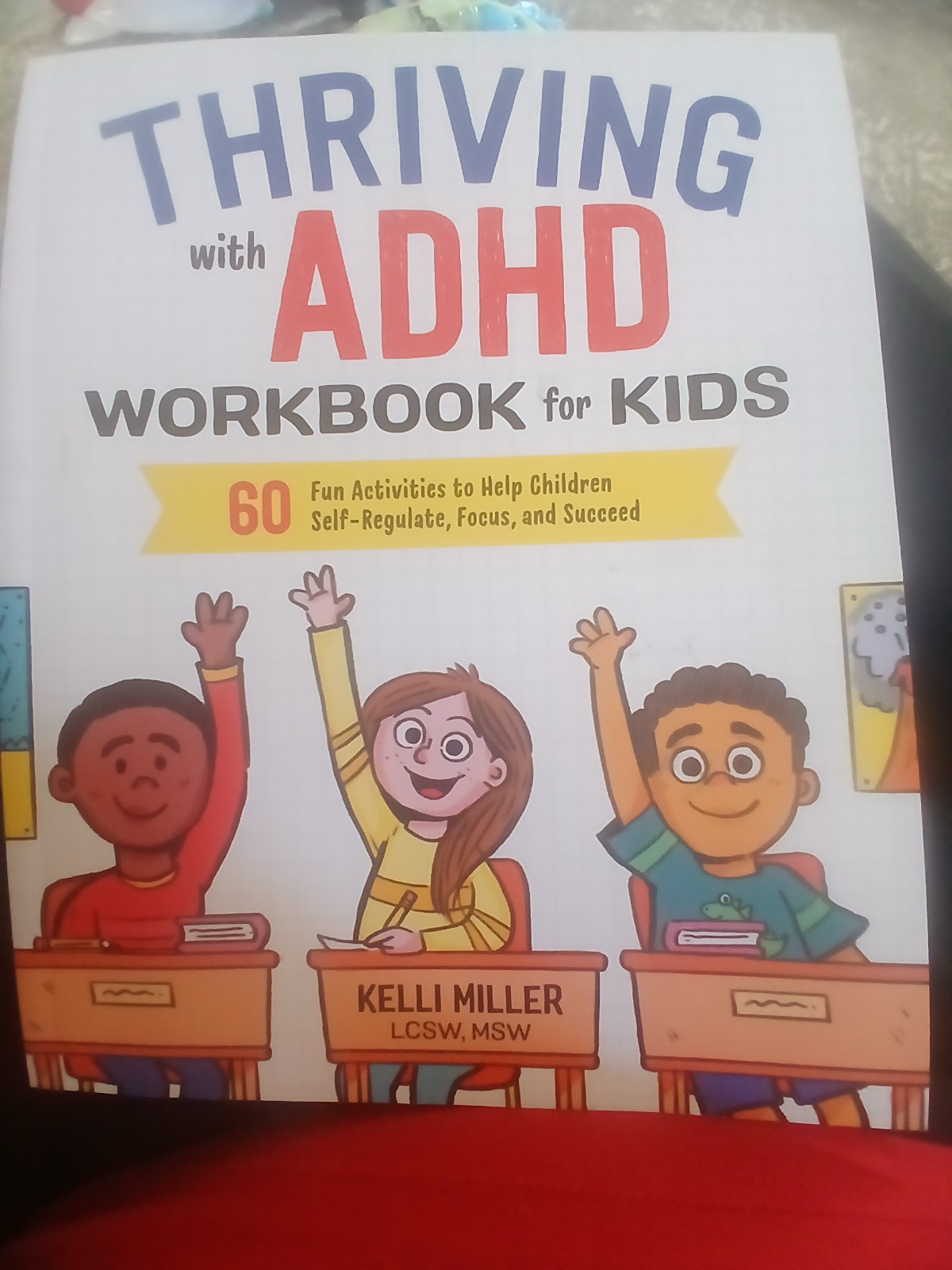 Thriving with ADHD Workbook for Kids : 60 Fun Activities by Kelli Miller 2018