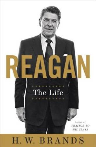 Reagan: The Life – Hardcover By Brands, H.W. – GOOD
