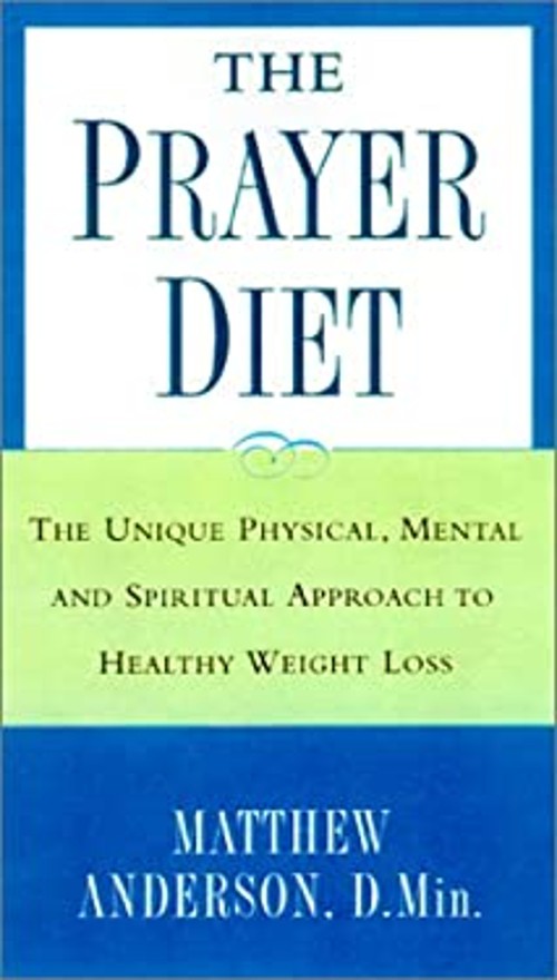 The Prayer Diet : The Unique Physical, Mental, and Spiritual Appr