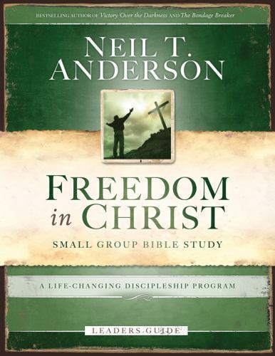 Freedom in Christ Small-Group Bible Study Leader’s Guide: A Life-changing…
