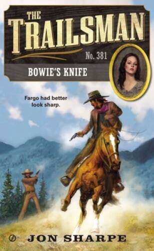 The Trailsman #381: Bowie’s Knife – Mass Market Paperback By Sharpe, Jon – GOOD