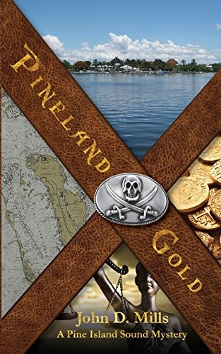 Pineland Gold: A Pine Island Sound M…, Mills, John D.