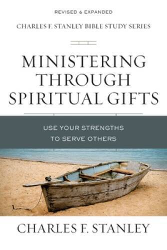Ministering Through Spiritual Gifts: Use Your Strengths to Serve Oth – VERY GOOD