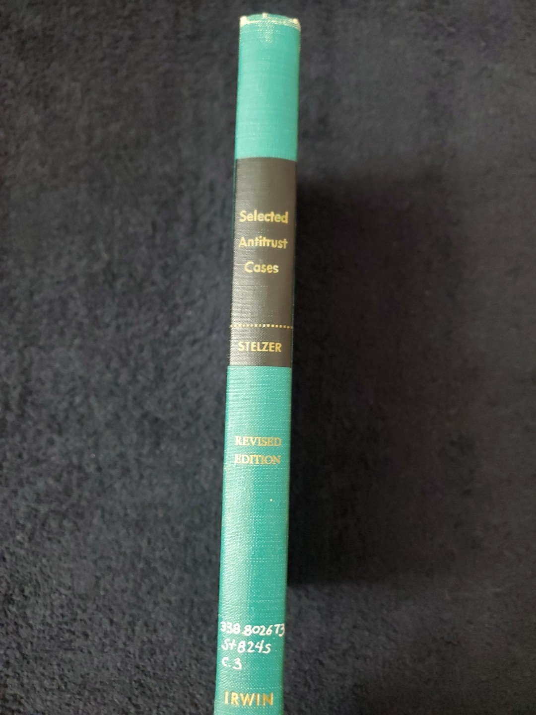 Selected Antitrust Cases Irwin M. Stelzer Revised Edition 1961 Landmark Decision