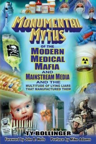Monumental Myths of the Modern Medical Mafia and Mainstream Media an – VERY GOOD