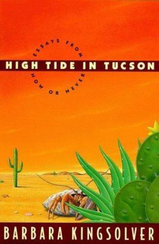 High Tide in Tucson: Essays from Now or Ne- 9780060172916, Kingsolver, hardcover