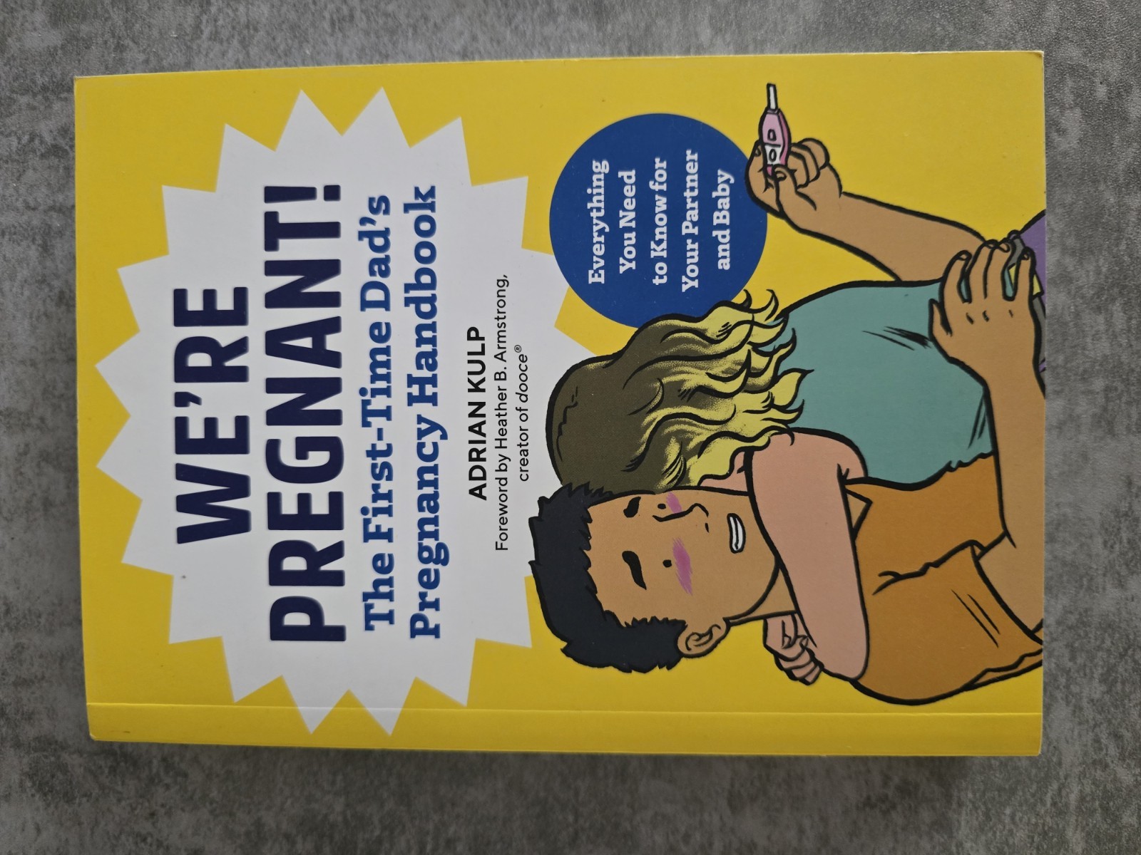 We’re Pregnant: The Dad’s Guide (Great Gift For Expecting Fathers)