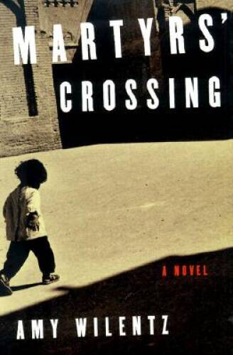 Martyrs Crossing: A Novel – Hardcover By Wilentz, Amy – GOOD