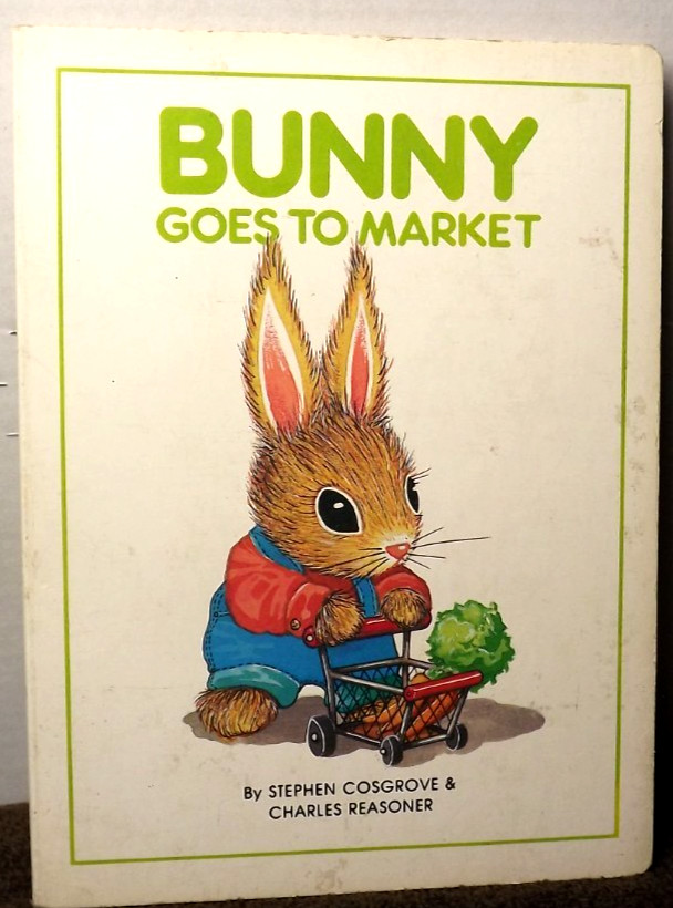 Bunny Goes To Market – Children’s Board Book – by Stephen Cosgrove & C. Rasoner