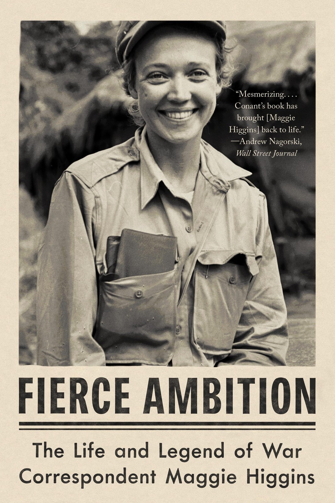 Fierce Ambition: The Life and Legend of War Correspondent Maggie Higgins by Con,