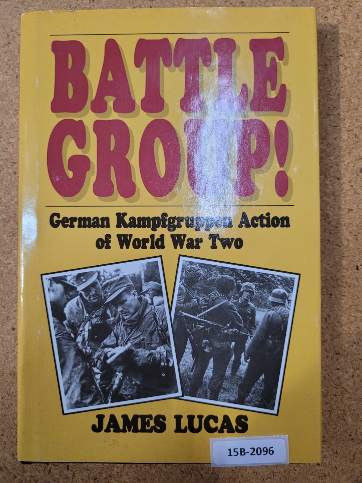 Battle Group! German Kampfgruppen Action of World War Two ~ James Lucas