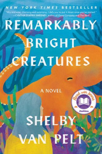 Remarkably Bright Creatures: A Novel by Van Pelt, Shelby