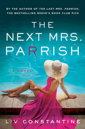The Next Mrs Parrish: A Novel – Hardcover By Constantine, Liv – GOOD