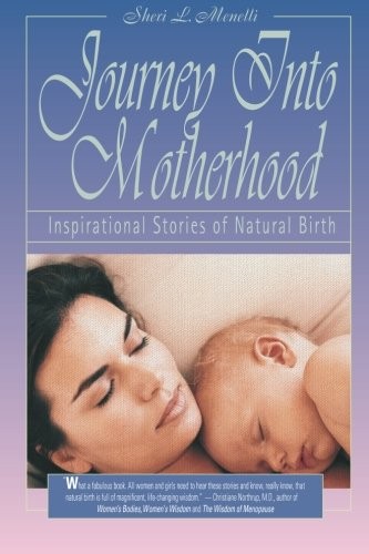 Journey into Motherhood: Inspirational Stories of Natural Birth