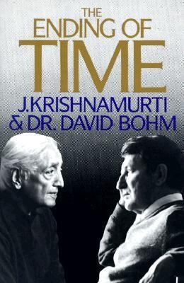 The Ending of Time (Dialogue) by J. Krishnamurti; David Bohm