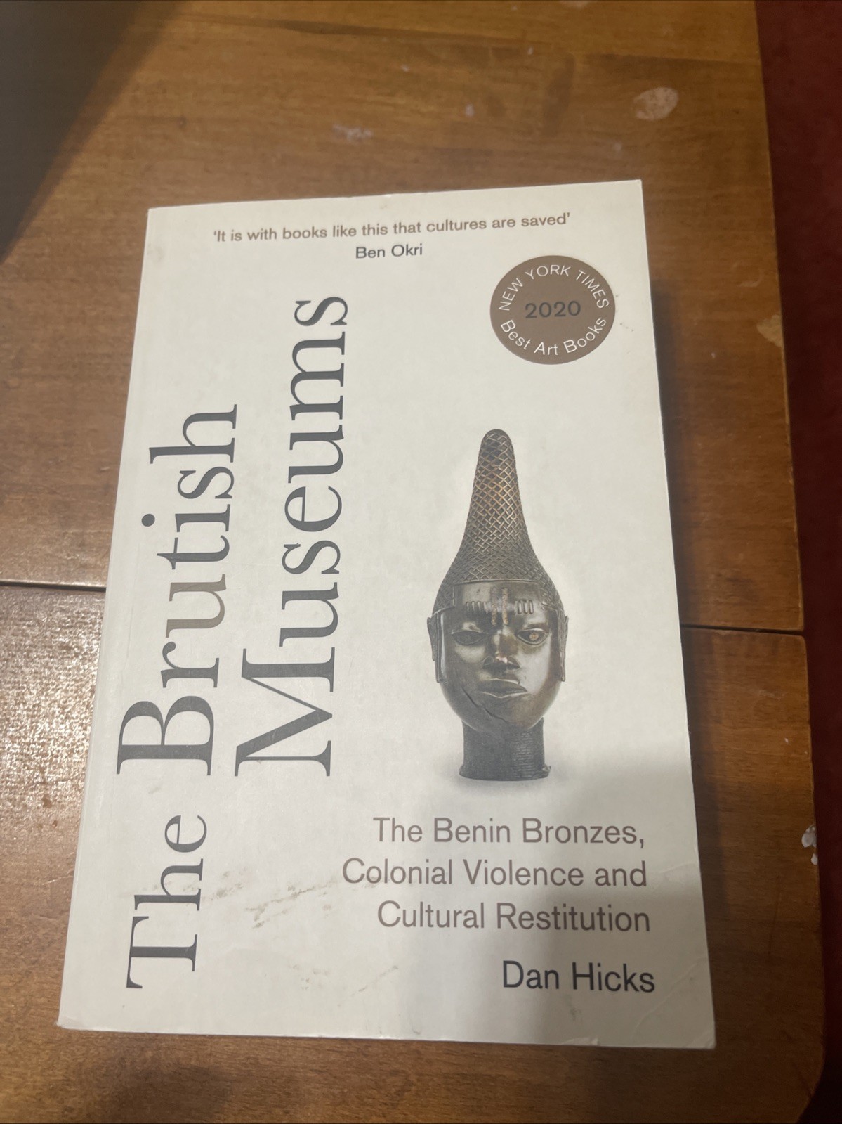 Brutish Museums : The Benin Bronzes, Colonial Violence and Cultural Restitution