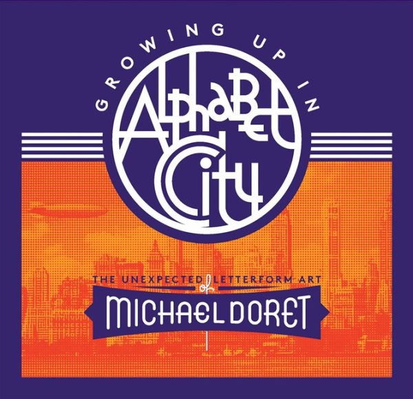 Growing Up in Alphabet City : The Unexpected Letterform Art of Michael Doret,…