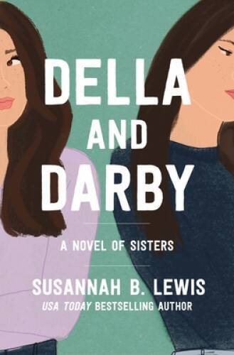 Della and Darby: A Novel of Sisters – Paperback By Lewis, Susannah B – GOOD