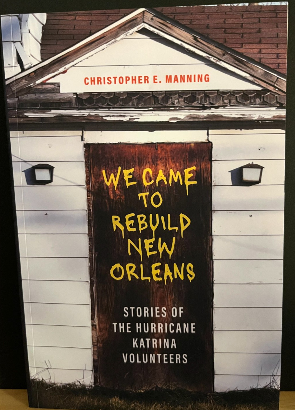 We Came To Rebuild New Orleans: Stories Of The Hurricane Katrina Volunteers