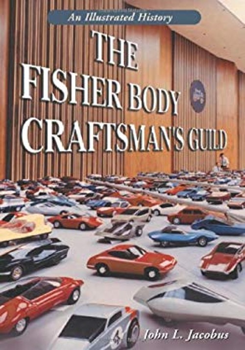 The Fisher Body Craftsman’s Guild : An Illustrated History John L