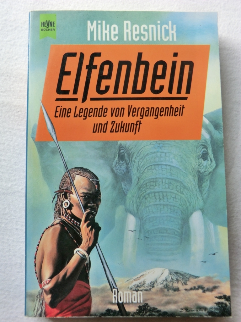 ELFENBEIN Eine Legende von Vergangenheit und Zukunft von Mike Resnick