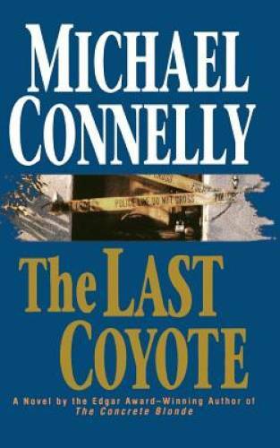 The Last Coyote – Hardcover By Connelly, Michael – GOOD