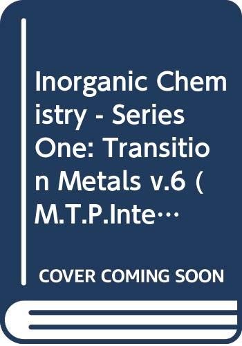 Inorganic Chemistry – Series One: Transition Metals v.6 (M.T.P.International…