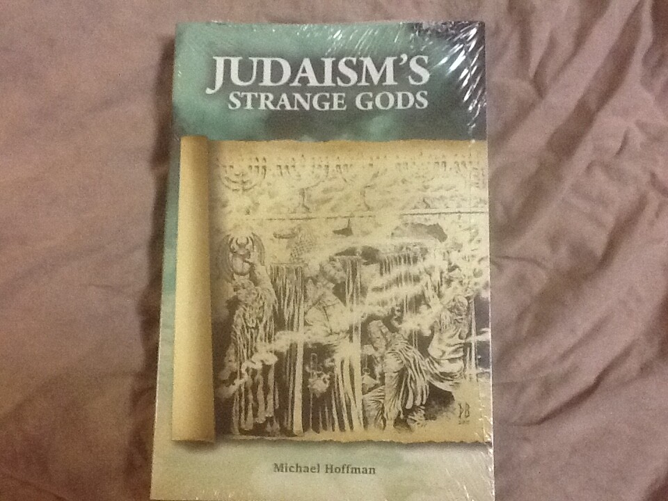 Judaism’s Strange Gods : Revised and Expanded by Michael A. Hoffman, PB 2011