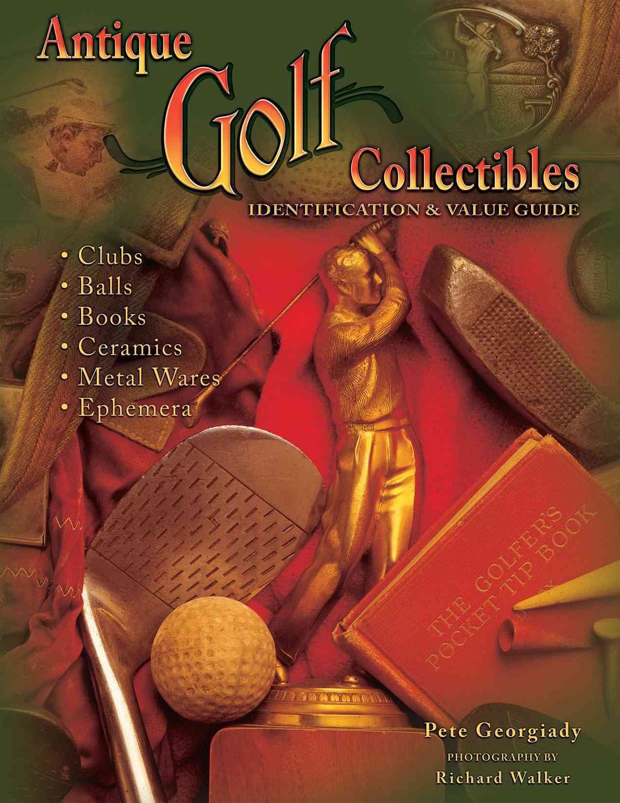 Antique Golf Collectibles, Identification & Value Guide; Clubs, Balls, Books…