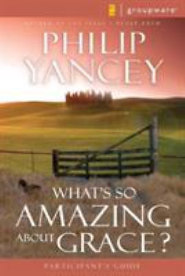 What’s So Amazing About Grace? Participant- paperback, Philip Yancey, 0310233259