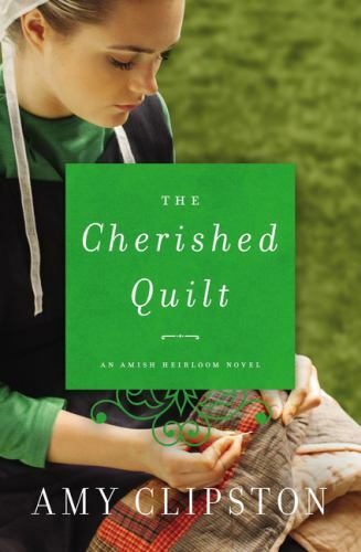 The Cherished Quilt; An Amish Heirloom Novel- Clipston, 9780310352976, paperback