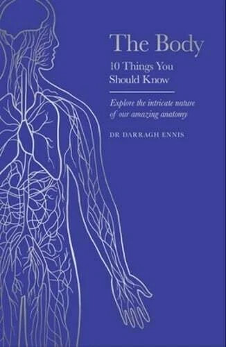 The Body: 10 Things You Should Know by Dr. Ennis, Darragh: Used
