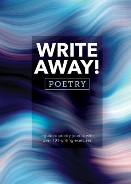 Write Away! Poetry : A Guided Poetry Journal with over 101 Writin