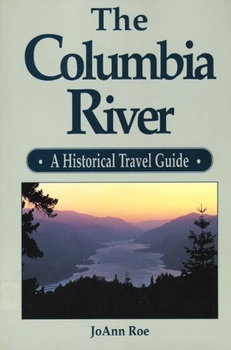 The Columbia River: A Historical Travel Guide – Paperback – VERY GOOD