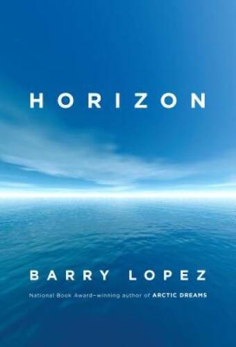 Horizon – Hardcover By Lopez, Barry – VERY GOOD